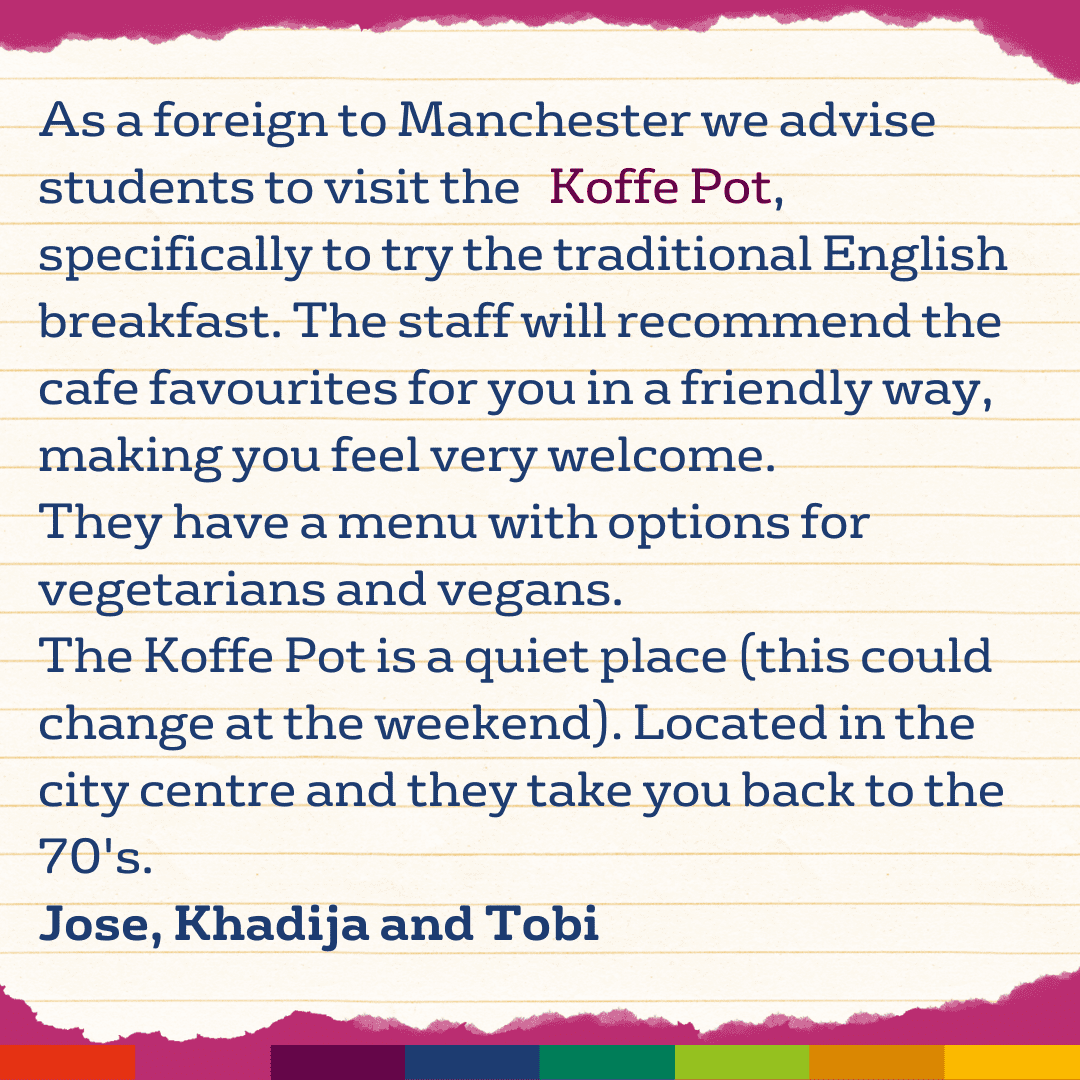 Located in Manchester city centre, Koffe Pot café offers a delicious English breakfast, friendly staff, tasty vegetarian options, and a unique 70s-style atmosphere—perfect for starting your day.